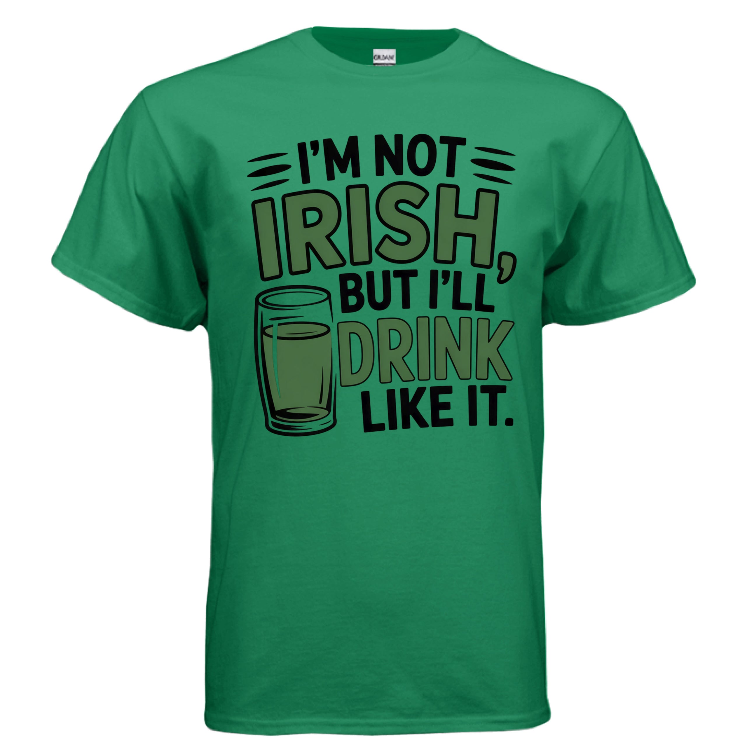 I'm Not Irish, But I'll Drink Like it Unisex St. Patrick's Day T-Shirt